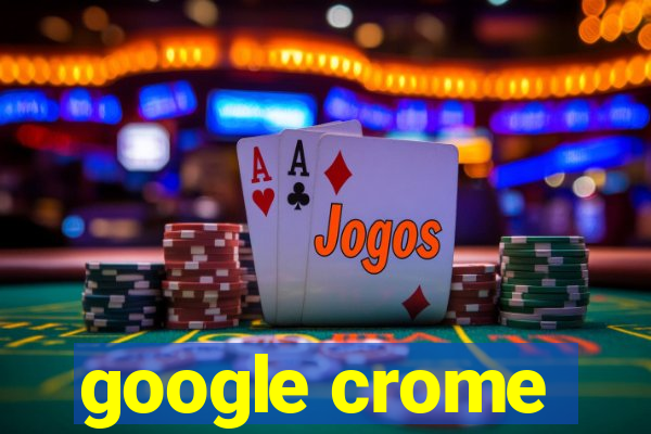 google crome